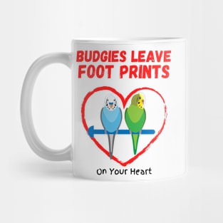 Budgies Leave Foot Prints On Your Heart Mug